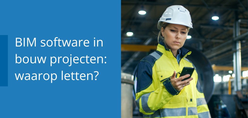 A woman in a hard hat holds a smartphone while looking at it, with the text BIM software in bouw projecten: waarop letten? to her left.