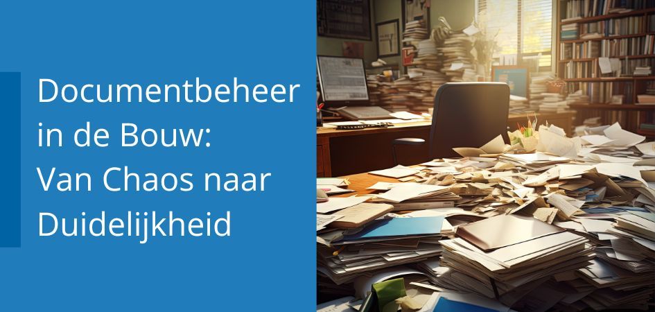 Document management in construction: from chaos to clarity, featuring a messy office overflowing with documents.