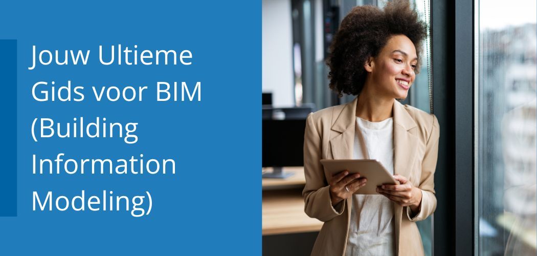 A woman holds a tablet and smiles while looking out a window, with the text Jouw Ultieme Gids voor BIM (Building Information Modeling) on the image.